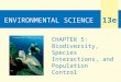 ENVIRONMENTAL SCIENCE 13e CHAPTER 5: Biodiversity, Species Interactions, and Population Control