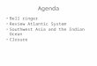 Agenda Bell ringer Review Atlantic System Southwest Asia and the Indian Ocean Closure