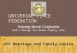UNIVERSAL PEACE FEDERATION UPF Marriage and Family Series Solving Moral Confusion God’s Design for Human Family Life