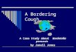 A Bordering Cough A Case Study about Bordetella persussis by Janell Jones