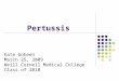 Pertussis Kate Goheen March 25, 2009 Weill Cornell Medical College Class of 2010