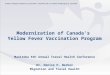 Modernization of Canada’s Yellow Fever Vaccination Program Manitoba 6th Annual Travel Health Conference Dr. Denise H. Werker Migration and Travel Health
