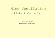 1 Mine Ventilation Risks & Controls Jason Wagstaffe Wagstaffe & Associates