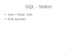 1 SQL - Select Join / Outer Join Sub queries. 2 1. Join Join Outer join Left outer join Right outer join