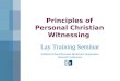 Sabbath School/Personal Ministries Department General Conference Lay Training Seminar Principles of Personal Christian Witnessing