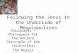 Following the Jesus in the Underside of Megalopolises Encarnação – Portuguese for the Ancient Principle of the Incarnation the Modern Reality of Global