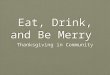 Eat, Drink, and Be Merry Thanksgiving in Community