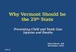 Why Vermont Should be the 29 th State Preventing Child and Youth Gun Injuries and Deaths 5/13/2015 Eliot Nelson, MD November, 2010
