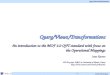 Query/Views/Transformations © 2006 ATLAS Nantes - 1 - Query/Views/Transformations An introduction to the MOF 2.0 QVT standard with focus on the Operational