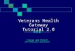 Veterans Health Gateway Tutorial 2.0 Triage and Health Information Solution