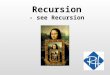Recursion - see Recursion. RHS – SOC 2 Recursion We know that: –We can define classes –We can define methods on classes –Mehtods can call other methods