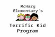 McHarg Elementary’s Terrific Kid Program. Based on… A Statewide Initiative to Support Positive Academic and Behavioral Outcomes for All Students 