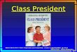 Class President Open Court Level 5 / Unit 1-Cooperation and Competition/ Lesson 1- Class President/ pp. 20-33 Melissa Lape – Wilson Elementary