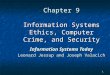 1 Chapter 9 Information Systems Ethics, Computer Crime, and Security Information Systems Today Leonard Jessup and Joseph Valacich