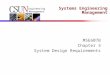 Engineering Management Systems Engineering Management MSE607B Chapter 3 System Design Requirements