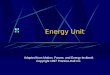 Energy Unit Adapted from Motion, Forces, and Energy textbook Copyright 1997 Prentice-Hall Inc