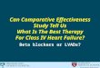 Can Comparative Effectiveness Study Tell Us What Is The Best Therapy For Class IV Heart Failure? Beta blockers or LVADs?