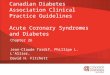 Canadian Diabetes Association Clinical Practice Guidelines Acute Coronary Syndromes and Diabetes Chapter 26 Jean-Claude Tardif, Phillipe L. L’Allier, David