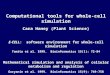 Computational tools for whole-cell simulation Cara Haney (Plant Science) E-CELL: software environment for whole-cell simulation Tomita et al. 1999. Bioinformatics