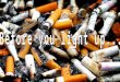 Cigarette smoke contains around 4,000 chemicals The average yield of U.S. cigarettes is about 12 mg tar,.88 mg nicotine, and 14 mg carbon monoxide