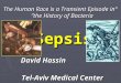 Sepsis David Hassin Tel-Aviv Medical Center “The Human Race is a Transient Episode in the History of Bacteria”
