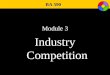 BA 590 Module 3 Industry Competition. The Competitive Environment Information on Competitors Competitive Barriers Competitive Rivals Competitor Analysis