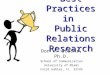Best Practices in Public Relations Research Don W. Stacks, Ph.D. School of Communication University of Miami Coral Gables, FL 33145