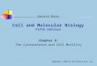 Cell and Molecular Biology Fifth Edition Chapter 9: The Cytoskeleton and Cell Motility Copyright © 2005 by John Wiley & Sons, Inc. Gerald Karp