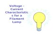 Voltage - Current Characteristics for a Filament Lamp