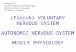 Biology 223 Human Anatomy and Physiology Week 5; Lecture 1; Monday Dr. Stuart S. Sumida (Finish) VOLUNTARY NERVOUS SYSTEM AUTONOMIC NERVOUS SYSTEM MUSCLE