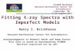 Fitting X-ray Spectra with Imperfect Models Nancy S. Brickhouse Harvard-Smithsonian Center for Astrophysics Acknowledgments to Randall Smith and Adam Foster