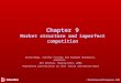 © The McGraw-Hill Companies, 2005 Chapter 9 Market structure and imperfect competition David Begg, Stanley Fischer and Rudiger Dornbusch, Economics, 8th