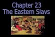 2 CHAPTER FOCUS SECTION 1Early Eastern SLavs SECTION 2Kievan Rus SECTION 3The Mongol Conquest SECTION 4The Rise of Moscow