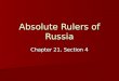Absolute Rulers of Russia Chapter 21, Section 4. Section Opener Peter the Great makes many changes in Russia to try to make it more like western Europe