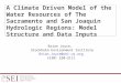 A Climate Driven Model of the Water Resources of The Sacramento and San Joaquin Hydrologic Regions: Model Structure and Data Inputs Brian Joyce, Stockholm