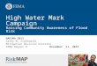 High Water Mark Campaign Raising Community Awareness of Flood Risk NAFSMA 2013 Sally M. Ziolkowski Mitigation Division Director FEMA Region 9December 11,