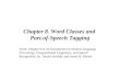 Chapter 8. Word Classes and Part-of-Speech Tagging From: Chapter 8 of An Introduction to Natural Language Processing, Computational Linguistics, and Speech
