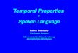 Temporal Properties of Spoken Language Steven Greenberg The Speech Institute steveng steveng@cogsci.berkeley.edu