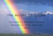 The Wonder of Cycles Created by Barbara Hodson Shared by Anne Hasting 2013