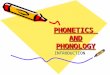 PHONETICS AND PHONOLOGY INTRODUCTION INTRODUCTION