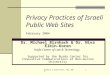 Birnhack & Elkin-Koren, Feb. 20041 Privacy Practices of Israeli Public Web Sites February 2004 Dr. Michael Birnhack & Dr. Niva Elkin-Koren Haifa Center