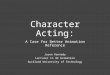 Character Acting: A Case for Better Animation Reference Jason Kennedy Lecturer in 3D Animation Auckland University of Technology