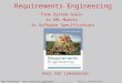 Www.wileyeurope.com/college/van lamsweerde Part 1: Introduction © 2009 John Wiley and Sons 1 Requirements Engineering From System Goals to UML Models to