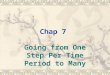 Chap 7 Going from One Step Per Time Period to Many