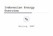 Indonesian Energy Overview Beijing, 2007. Outline  Indonesia: A Brief Introduction  Energy Demand & Supply  Current National Energy Policies and Plans