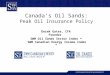 Canada’s Oil Sands: Peak Oil Insurance Policy Derek Gates, CFA Founder SWM Oil Sands Sector Index TM SWM Canadian Energy Income Index TM
