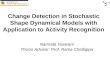 Change Detection in Stochastic Shape Dynamical Models with Application to Activity Recognition Namrata Vaswani Thesis Advisor: Prof. Rama Chellappa