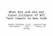 What did and did not Cause Collapse of WTC Twin Towers in New York Anders Björkman, M.Sc., explains why the Bazant... NIST... theory is wrong!