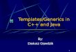 1 Templates/Generics in C++ and Java By: Dariusz Gawdzik