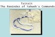 Tzitzit The Reminder of Yahweh’s Commands. An Offering By Fire